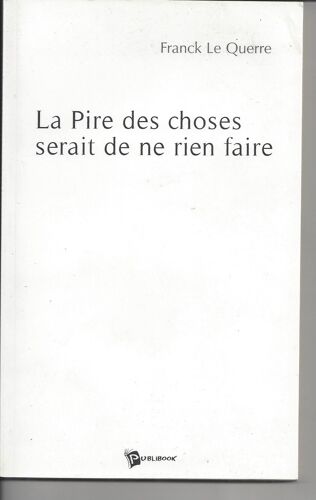 La Pire Des Choses Serait De Ne Rien Faire