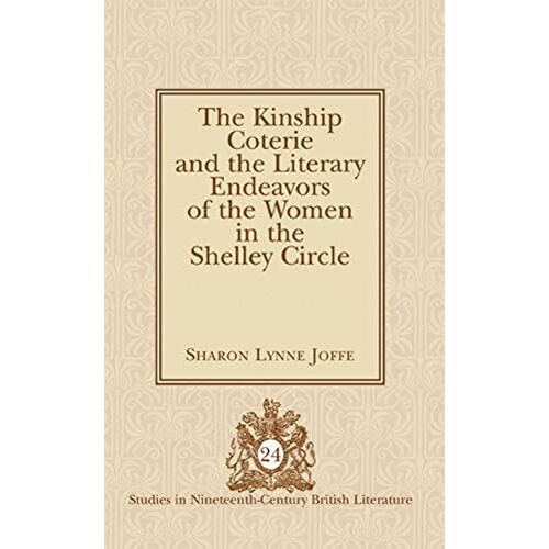 The Kinship Coterie And The Literary Endeavors Of The Women In The Shelley Circle