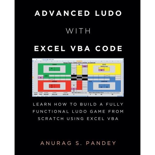 Advanced Ludo With Excel Vba Code: Learn How To Build A Fully Functional Ludo Game From Scratch Using Excel Vba