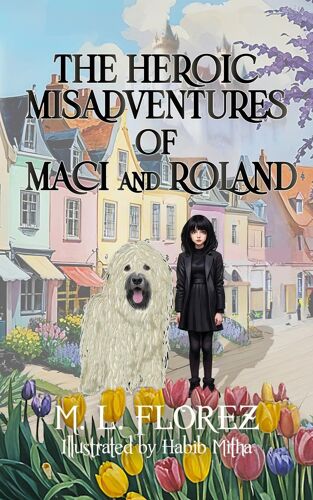 The Heroic Misadventures Of Maci And Roland: 1 (Maci & Roland)