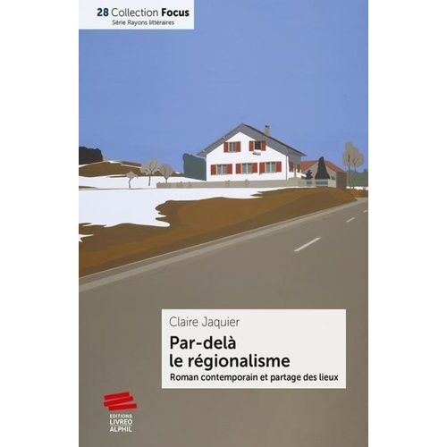 Par Delà Le Régionalisme - Roman Contemporain Et Partage Des Lieux
