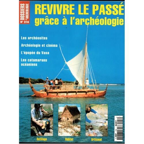 Dossiers D'archeologie N°216 : Revivre Le Passé Grâce À LArchéologie