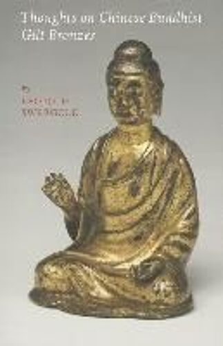 Thoughts On Chinese Buddhist Gilt Bronzes