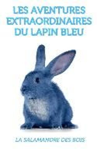 Les Aventures Extraordinaires Du Lapin Bleu - La Salamandre Des Bois