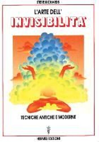 L' Arte Dell'invisibilità. Tecniche Antiche E Moderne