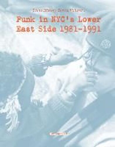 Punk In Nyc's Lower East Side 1981-1991