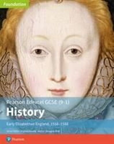 Edexcel Gcse (9-1) History Foundation Early Elizabethan England, 1558-88 Student Book
