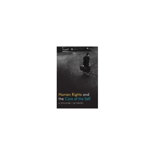 Human Rights And The Care Of The Self