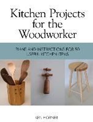 Kitchen Projects For The Woodworker