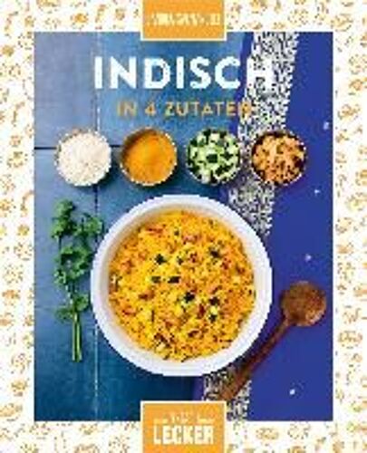 Einfach Lecker: Indisch In 4 Zutaten