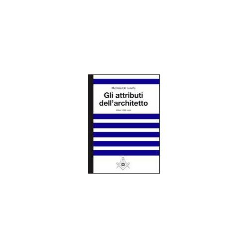 De Lucchi, M: Gli Attributi Dell'architetto