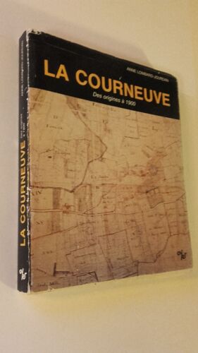 La Courneuve Des Origines À 1900 - Histoire D'une Localite De La Region Parisienne