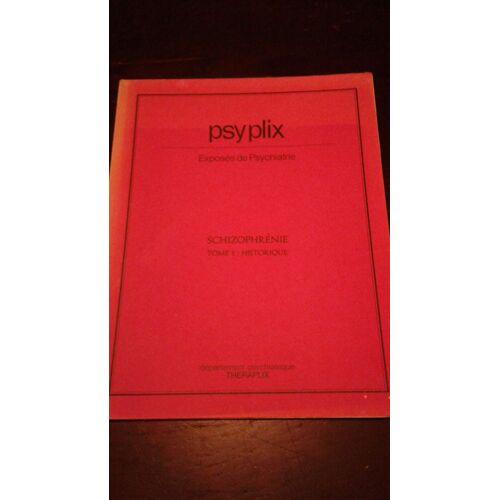 Psyplix Exposés De Psychiatrie - Schizophrénie Tome 1 : Historique