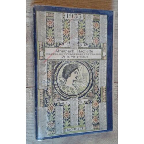 Almanach Hachette. Petite Encyclopédie Populaire De La Vie Pratique. 1933