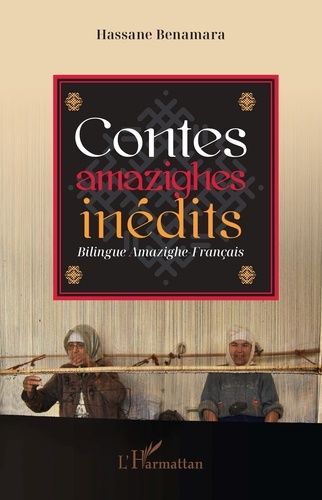 Contes Amazighes Inédits - Bilingue Amazighe-Français