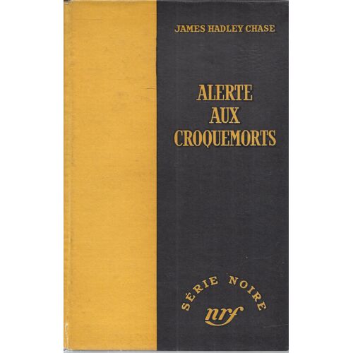Alerte Aux Croquemorts - Safer Dead - Eo -J. Hadley Chase - Série Noire - Nrf Gallimard 1955