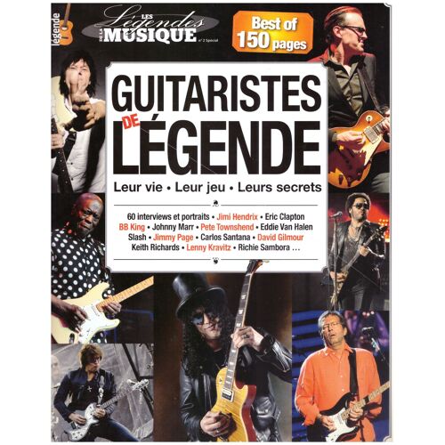 Guitaristes De Légende : Leur Vie -Leur Jeu -Leurs Secrets