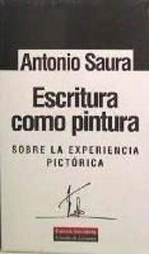 Escritura Como Pintura : Sobre La Experiencia Pictórica