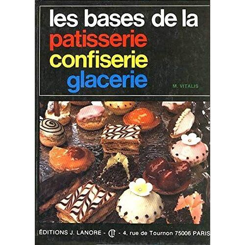 Les Bases De La Pâtisserie, Confiserie, Glacerie