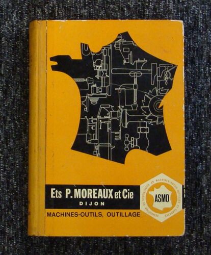 Catalogue Ets. ( Établissements ) P. Moreaux & Cie. ( Dijon ) : Machines - Outils - Outillage - Fournitures Industrielles