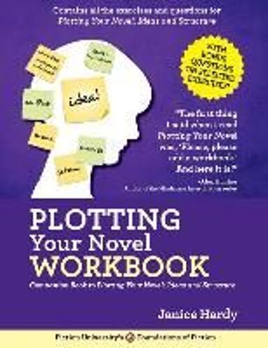 Plotting Your Novel Workbook: A Companion Book To Planning Your Novel: Ideas And Structure