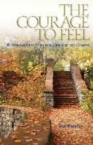 The Courage To Feel
