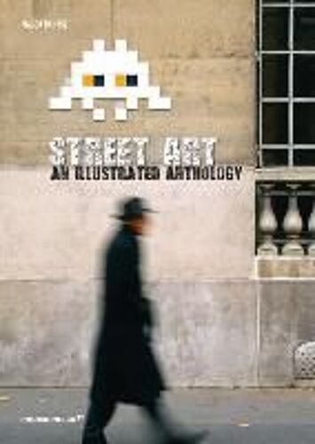 Street Art: An Illustrated Anthology