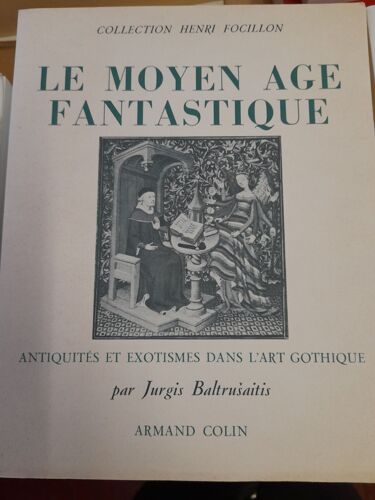 Le Moyen Âge Fantastique. Jurgis Baltrusaitis