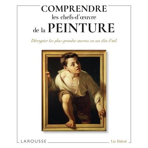 Comprendre Les Chefs-D'oeuvre De La Peinture - Décrypter Les Plus Grandes Oeuvres En Un Clin D'oeil