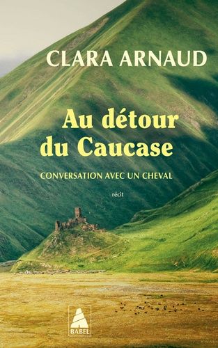 Au Détour Du Caucase - Conversation Avec Un Cheval