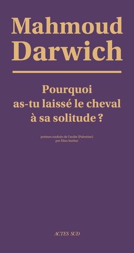 Pourquoi As-Tu Laissé Le Cheval À Sa Solitude ? - Poèmes
