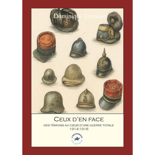 Ceux D'en Face - Témoins D'une Guerre Totale 1914-1918