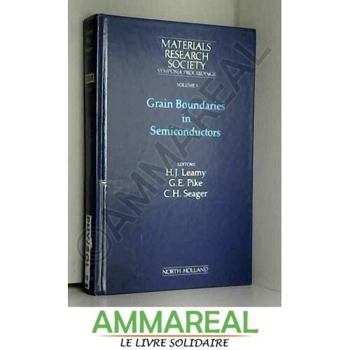 Materials Research Society International Symposium Proceedings 1981: Grain Boundaries In Semiconductors