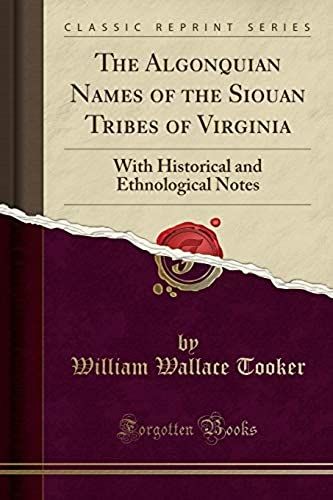 Tooker, W: Algonquian Names Of The Siouan Tribes Of Virginia