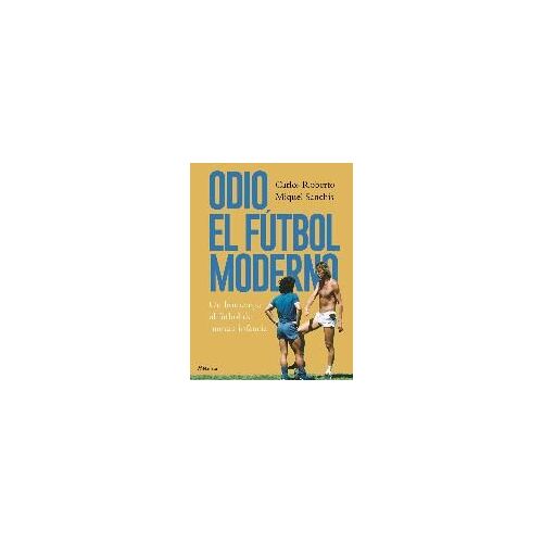 Odio El Fútbol Moderno : Un Homenaje Al Fútbol De Antaño