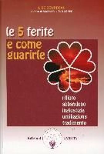 Bourbeau, L: 5 Ferite E Come Guarirle. Rifiuto, Abbandono, I