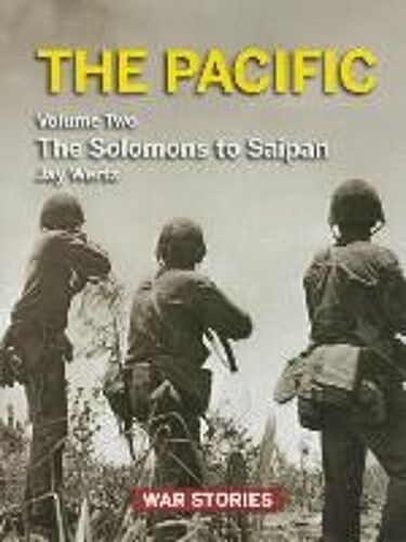 The Pacific: Volume 2 - The Solomons To Saipan