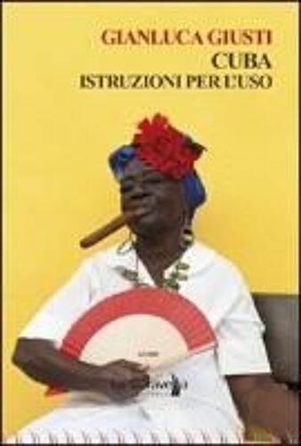 Cuba. Istruzioni Per L'uso