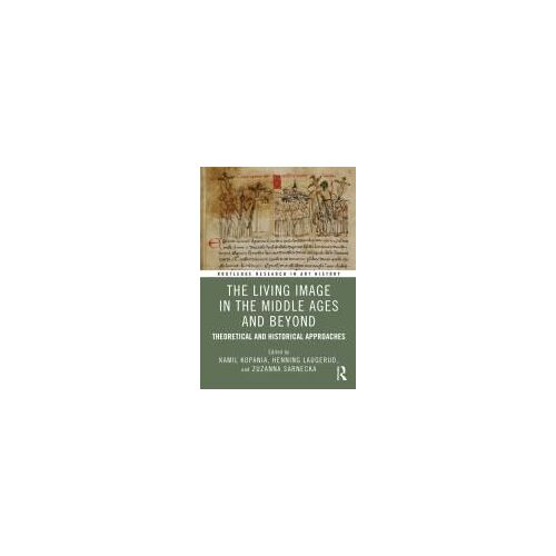 The Living Image In The Middle Ages And Beyond