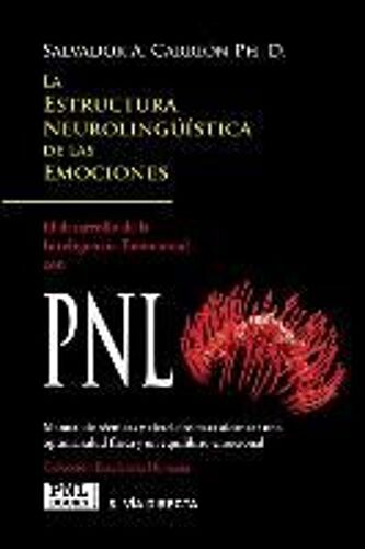 La Escritura Neurolingüística De Las Emociones : El Desarrollo De La Inteligencia Emocional Con Pnl