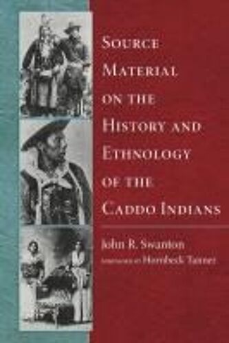 Source Material On The History And Ethnology Of The Caddo Indians