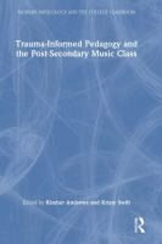 Trauma-Informed Pedagogy And The Post-Secondary Music Class
