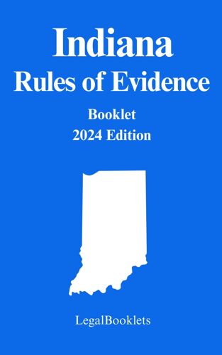 Indiana Rules Of Evidence (2024 Edition)