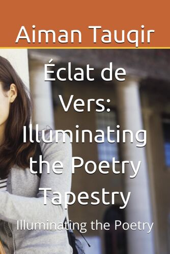 Éclat De Vers: Illuminating The Poetry Tapestry: Illuminating The Poetry