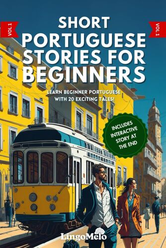 Short Portuguese Stories For Beginners: Learn Beginner Portuguese With 20 Exciting Tales! (Easy Portuguese Lessons)
