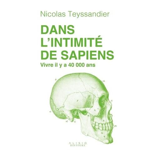 Dans L'intimité De Sapiens - Vivre Il Y A 40 000 Ans