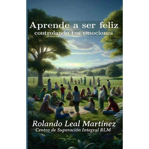 Aprende A Ser Feliz, Controlando Tus Emociones