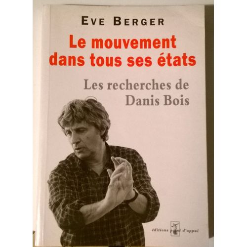 Le Mouvement Dans Tous Ces Etats ; Les Recherches De Danis Bois