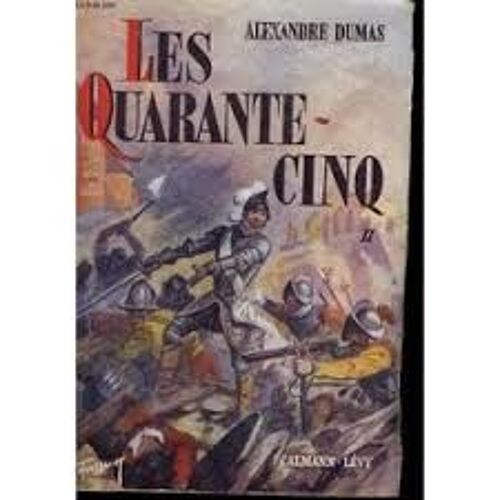 Les Quarante Cinq Alexandre Dumas Calmann Levy Ii/ 1957