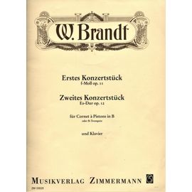 W. Brandt / Erstes Konzertstûck F-Moll Op. 11 / Zweites Konzertstûck Es-Dur Op. 12 / Für Cornet À Pistons In B Oder B-Trompete Und Klavier